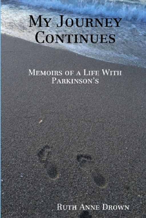 My Journey Continues: Memoirs of a Life with Parkinson's by Ruth Anne Drown
