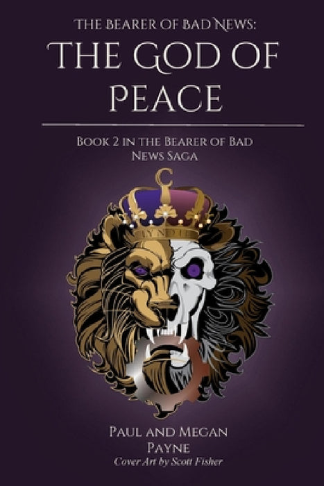 The Bearer of Bad News: The God of Peace by Paul Payne, Megan Payne