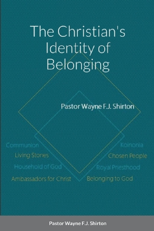 The Christian's Identity of Belonging by Wayne Shirton