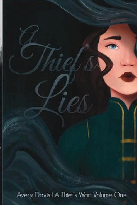 A Thief's Lies: A Thief's War: Volume One by Avery Davis