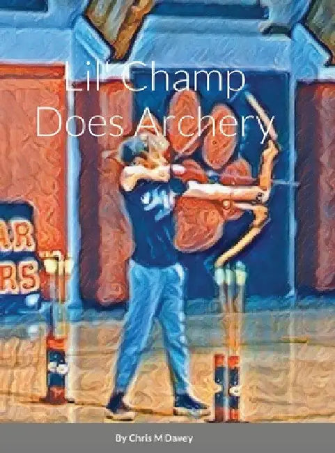 Lil' Champ Does Archery by Chris Davey