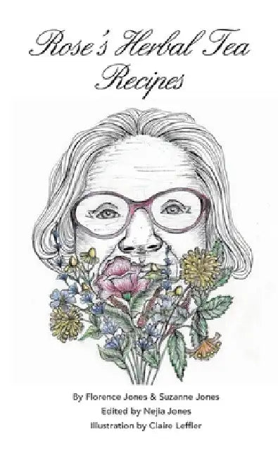 Rose's Herbal Tea Book by Florence Jones