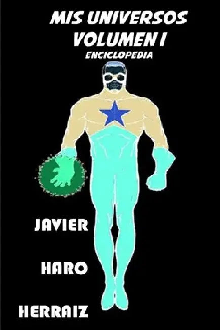 MIS Universos Volumen I by Javier Haro Herraiz
