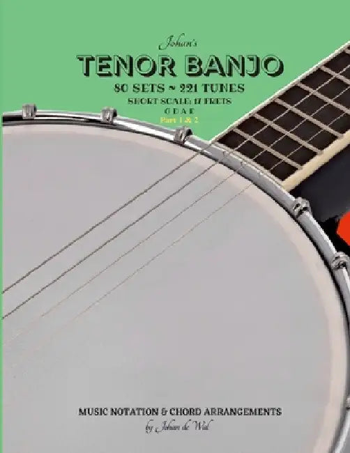 Johan's TENOR BANJO Sets & Tunes (Part 1 & 2): Music Notation & Chord Arrangements by Johan De Wal