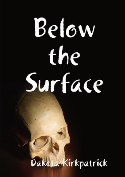 Below the Surface by Dakota Kirkpatrick