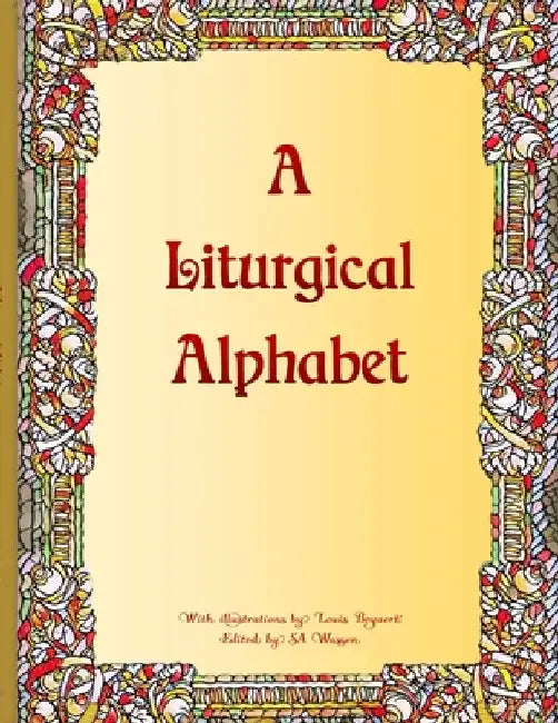A Liturgical Alphabet by Sa Wassen