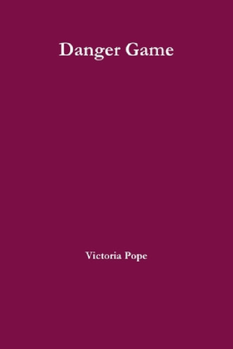 Danger Game by Victoria Pope