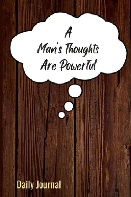 A Man's Thoughts Are Powerful by Ebony Taylor-Jackson