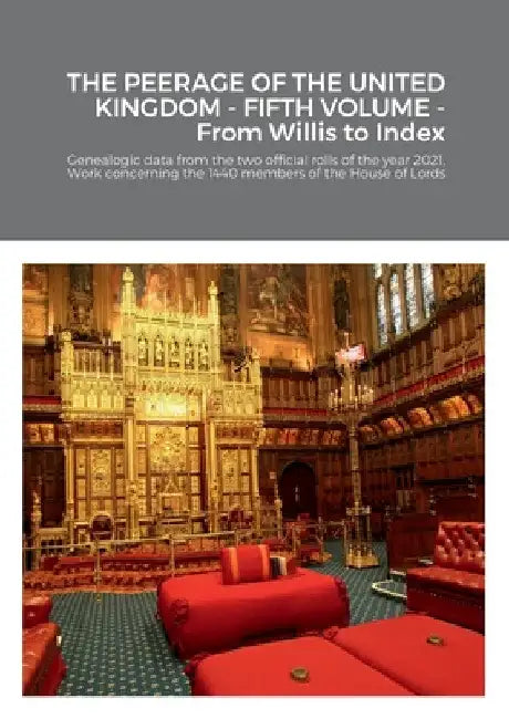 THE PEERAGE OF THE UNITED KINGDOM - FIFTH VOLUME - From Willis to Index: Genealogic data from the two official rolls of the year 2021, Work concerning by Mario Gregorio