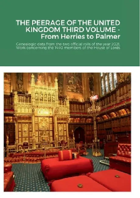 THE PEERAGE OF THE UNITED KINGDOM THIRD VOLUME - From Herries to Palmer: Genealogic data from the two official rolls of the year 2021, Work concerning by Mario Gregorio