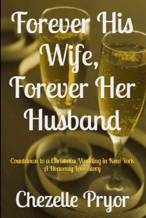 Forever His Wife, Forever Her Husband: Countdown to a Christmas Wedding in New York - A Heavenly Love Story by Chezelle Pryor, Editorial Precision