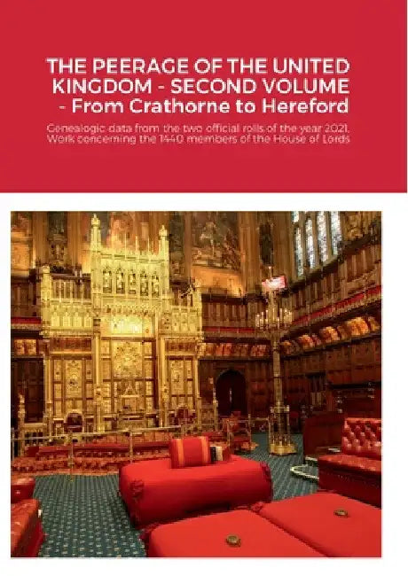 THE PEERAGE OF THE UNITED KINGDOM - SECOND VOLUME - From Crathorne to Hereford: Genealogic data from the two official rolls of the year 2021, Work con by Mario Gregorio