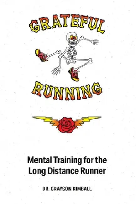 Grateful Running: Mental Training for the Long Distance Runner by Grayson Kimball