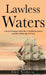 Lawless Waters: A Detailed History of the Life of Caribbean Pirates and the Golden Age of Piracy by Alex Sieberg