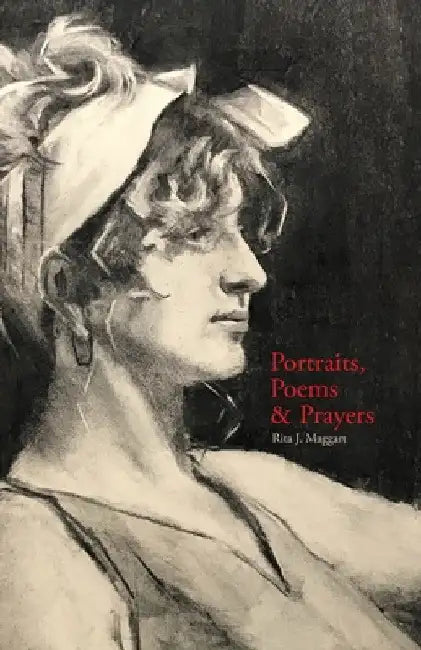 Portraits, Poems & Prayers by Rita J. Maggart