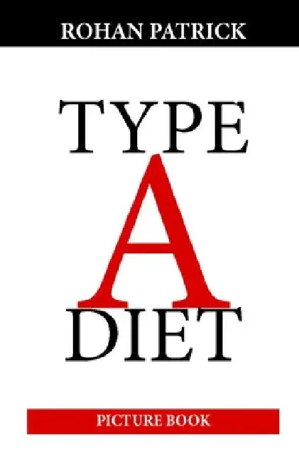 Type A Diet: Picture Book by Rohan Patrick