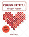 Cross Stitch Graph Paper(100 Pages): Create Your Own Embroidery Patterns Needlework Design! by Mirela Helj