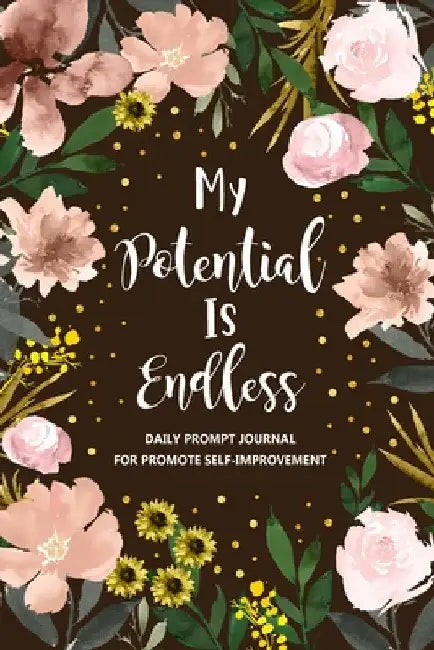 My Potential is Endless: Self Improvement Journal, Self Development Journal, Personal Growth Journal, Daily Question Book, Mindfulness by Paperland Online Store