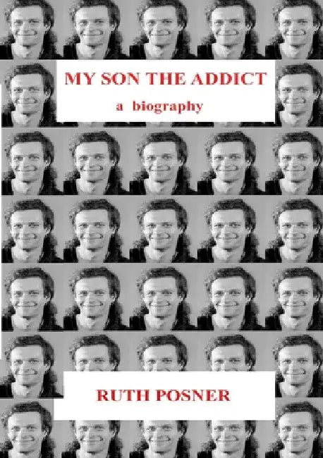 My Son the Addict by Ruth Posner