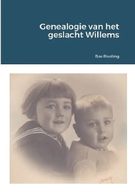 Genealogie van het geslacht Willems by Bas Roeling