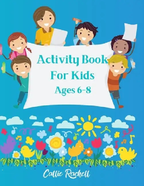 Activity book for kids Ages 6-8 by Callie Rachelle