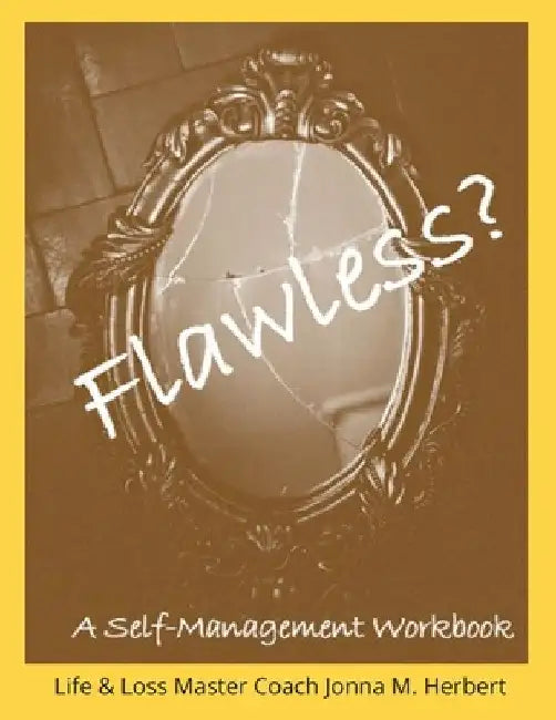 Flawless?: A Self-Management Workbook by Jonna M. Herbert
