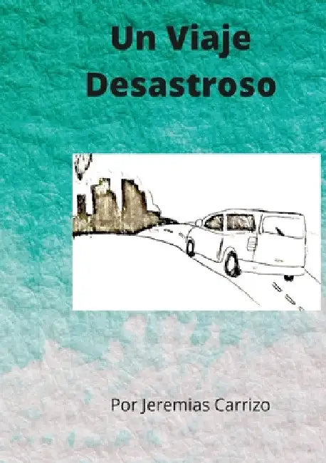Un Viaje Desastroso by Jeremias Carrizo