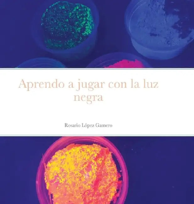 Aprendo a jugar con la luz negra by Rosario López Gamero