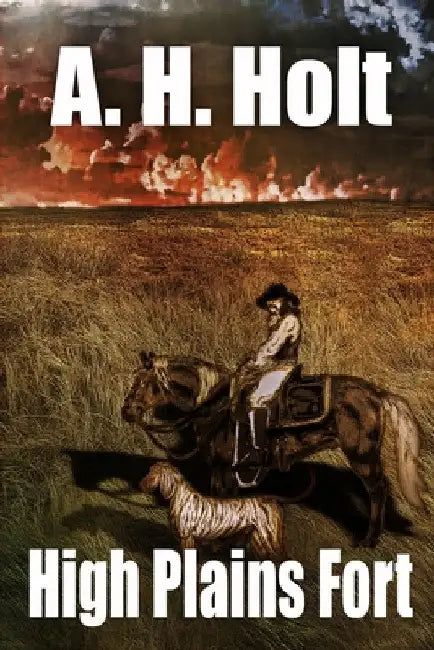 High Plains Fort by A. H. Holt