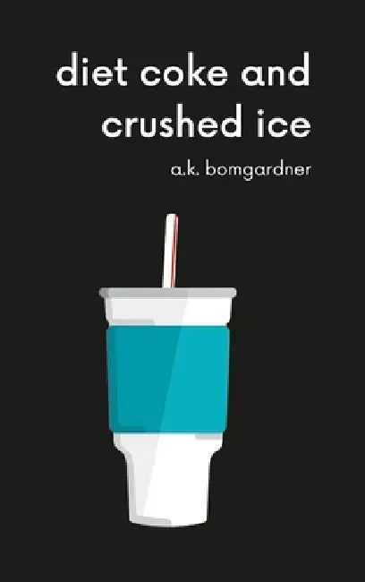 diet coke and crushed ice by A. K. Bomgardner