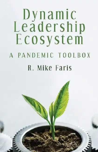 Dynamic Leadership Ecosystem by R. Mike Faris