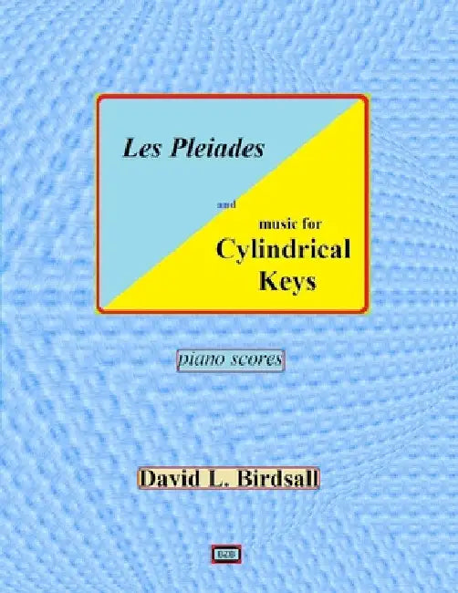 Les Pleiades and music for Cylindrical Keys by David Birdsall
