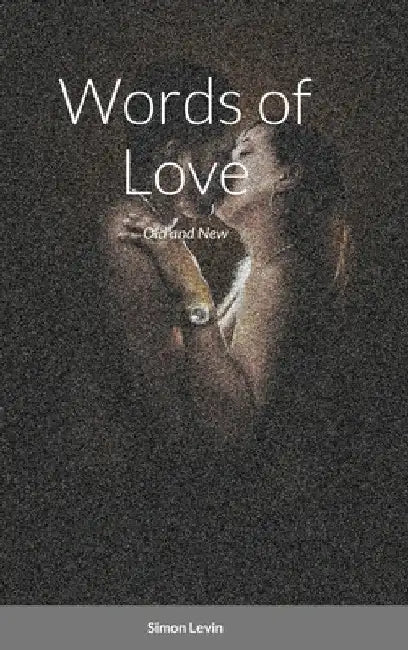 Words of Love: Old and New by Simon Levin