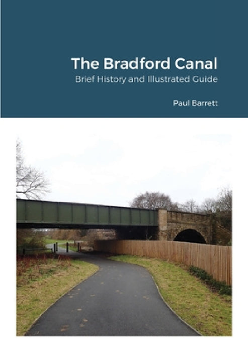 The Bradford Canal: Brief History and Illustrated Guide by Paul Barrett
