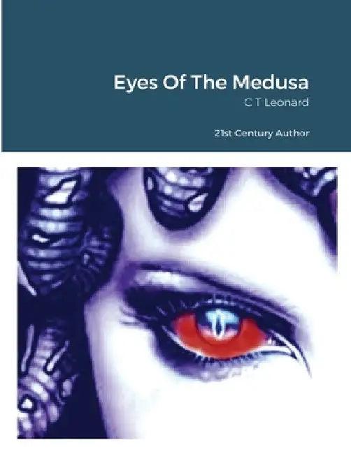 Eyes Of The Medusa by C. T. Leonard