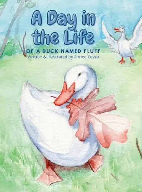 A Day in the Life of a Duck Named Fluff by Aimee Cozza