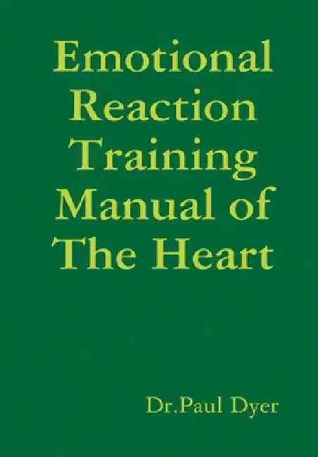 Emotional Reaction Training Manual of The Heart by Dr Paul Dyer