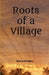 Roots of a Village by Maria McShea