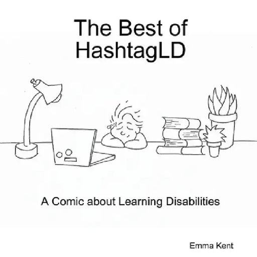 The Best of HashtagLD: A Comic about Learning Disabilities by Emma Kent
