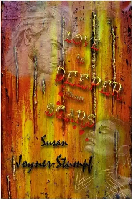 Love Is Deeper Than Scars by Joyner-Stumpf, Susan