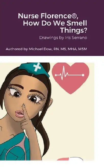 Nurse Florence(R), How Do We Smell Things? by Michael Dow