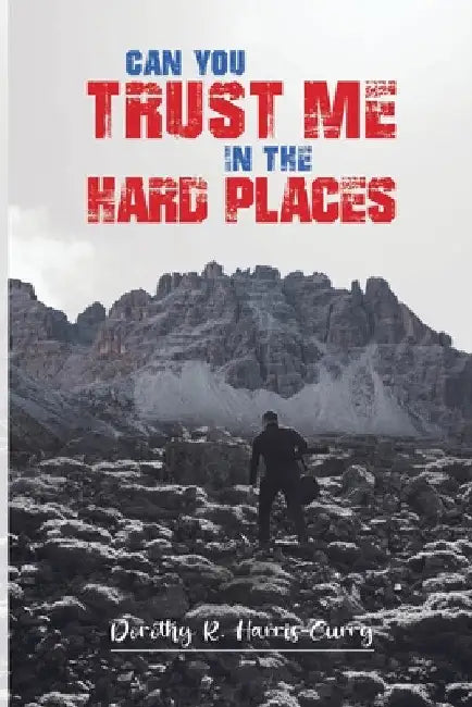 Can You Trust Me in the Hard Places? by Dorothy Harris-Curry