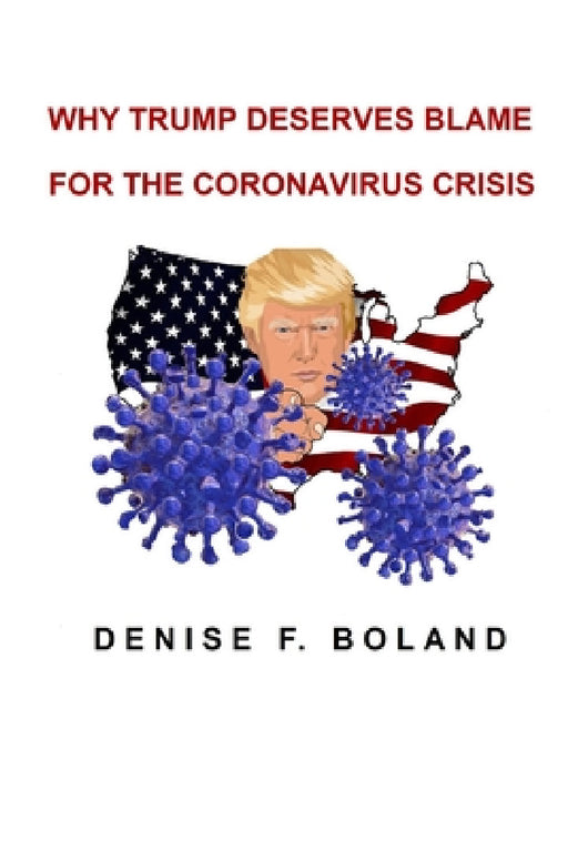Why Trump Deserves Blame for the Coronavirus Crisis by Denise Boland