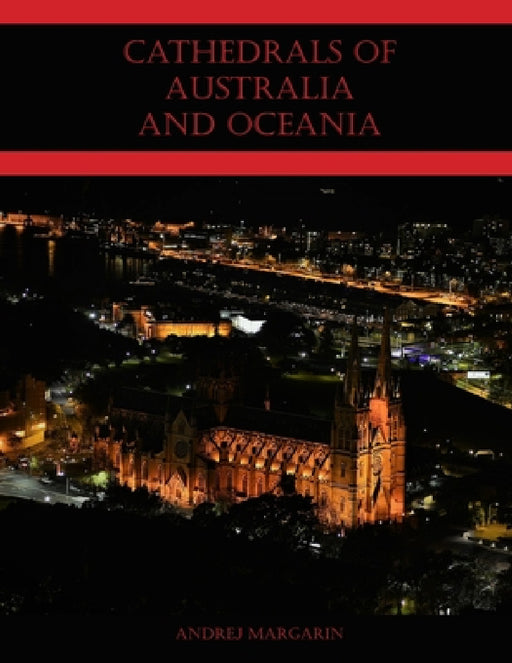 Cathedrals of Australia and Oceania by Andrej Margarin, Marijan Kocijan
