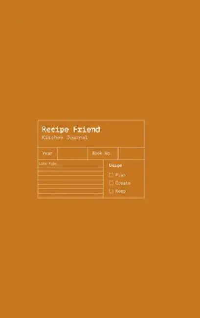 Recipe Friend: A Journal of Cooking Mastery and Recipes by Alanah Purtell