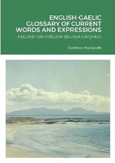 English-Gaelic Glossary of Current Words and Expressions by Garbhan Macaoidh