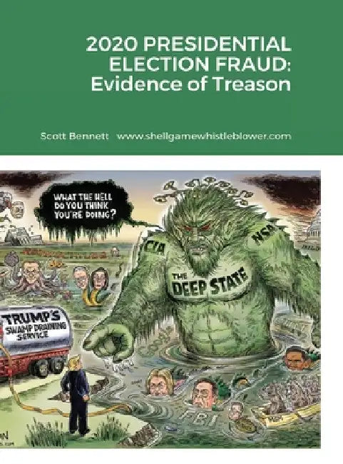 2020 Presidential Election Fraud: Evidence of Treason by Scott Bennett