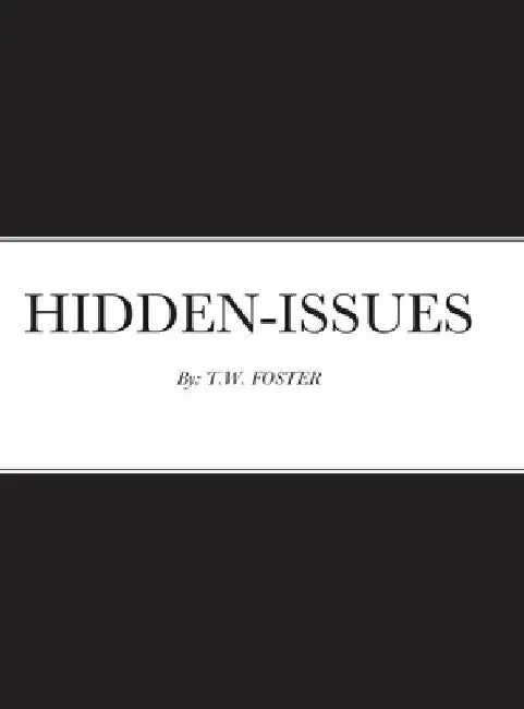 Hidden-Issues by T. W. Foster