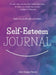 Self Esteem Journal: Reflect on your life, gifts, and talents. by Kisha Monique Houston
