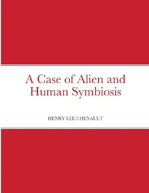 A Case of Alien and Human Symbiosis by Henry Chenault